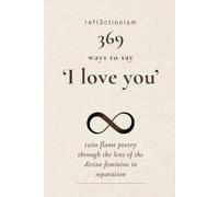 369 ways to say “I love you”: twin flame poetry through the lens of the divine feminine in early separation