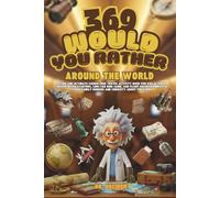 369 Would You Rather Around the World Edition: The Ultimate Screen-Free Travel Activity Book for Kids 8-12: Fun Conversation Starters, Long Car Ride ... Family Bonding and Curiosity About the Globe