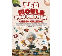 369 Would You Rather Camping Challenge : Interactive Outdoor Family Game Book: Screen-Free Family Bonding Games for Road Trips featuring Campfire ... Starters for Adventurous Kids Ages 8-12