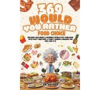 369 Would You Rather Fun Food Games for Kids: Interactive Party Questions: Family Bonding Activities for Gatherings featuring Cooking Challenges, ... Choices & Cheese or No Cheese Dilemmas