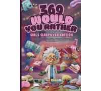369 Would You Rather Girls Sleepover Edition: Hilarious Slumber Party Games, Screen Free Icebreakers, and Fun Questions for Tween Girls Ages 8-12 to Laugh, Bond, and Make Memories