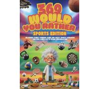 369 Would You Rather Sports Edition: Hilarious Family Bonding Game and Crazy Sports Scenarios for Kids Ages 8-12 to Spark Conversation
