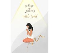 37 Days of Intimacy with God: Learn how to grow in intimacy and draw nearer to God