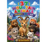 37 Mountain Animals - Children's Coloring Book: Fun and Easy Mountain Animal Coloring Pages for Kids Ages 3-6 Featuring Goats, Bears, Eagles, Foxes, Deer, and More Amazing Mountain Wildlife