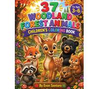 37 Woodland Forest Animals - Children's Coloring Book: Fun and Easy Woodland Animal Coloring Pages for Kids Ages 3-6 Featuring Foxes, Deer, Bears, Squirrels, Rabbits, and More Forest Friends