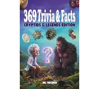 372 Trivia & Facts: Cryptids & Legends Edition: Loch Ness Monster & Bigfoot Evidence: A Weird History and Mythical Creatures MCQ Challenge for Tweens and Smart Kids Ages 8-12