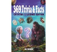 372 Trivia & Facts: Cryptids & Legends Edition: Loch Ness Monster & Bigfoot Evidence: A Weird History and Mythical Creatures MCQ Challenge for Tweens and Smart Kids Ages 8-12