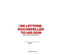 38 letters of Rockefeller to his son: with Author's Reflection