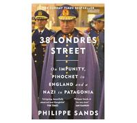 38 Londres Street: On Impunity, Pinochet in England and a Nazi in Patagonia