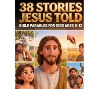 38 Stories Jesus Told: Bible Parables for Kids Ages 6-12 (The Bible Adventure Series)