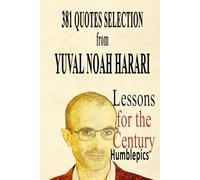 381 quotes selection from Yuval Noah Harari. Lessons for the Century.: Influential thinkers