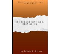 39 Seconds with God: Keep Going: Short Prayers for Strength on Hard Days