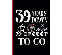 39th Wedding Anniversary Notebook: Thirty-Nine Years Celebration Journal for Husband and Wife - Funny Couples Keepsake Celebrating 39 Years of Marriage