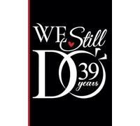 39th Wedding Anniversary Notebook: Thirty-Nine Years Celebration Journal for Husband and Wife - Funny Couples Keepsake Celebrating 39 Years of Marriage