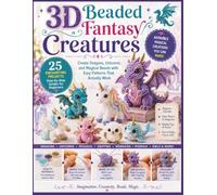 3D Beaded Fantasy Creatures: Create Dragons, Unicorns, and Magical Beasts with Easy Patterns That Actually Work (3D Beading Workshop for Kids)