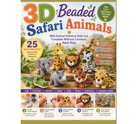 3D Beaded Safari Animals: Wild Animal Patterns Kids Can Complete Without Constant Adult Help (3D Beading Workshop for Kids)