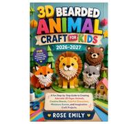 3D BEARDED ANIMAL CRAFT FOR KIDS 2026-2027: A Fun Step-by-Step Guide to Creating Adorable 3D Paper Animals, Creative Beards, Colorful Characters, Miniature Scenes, and Imaginative Craft Projects
