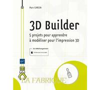 3D Builder: 5 projets pour apprendre à modéliser pour l'impression 3D