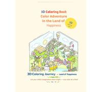 3D Coloring Book Color Adventure in the Land of Happiness: كتاب تلوين ثلاثي الابعاد مغامرة الالوان في ارض السعادة .