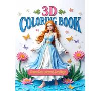 3D Coloring Book: Dreamy Girls, Unicorns & Cozy Magic: Adorable Girls, Unicorns, and Whimsical Scenes to Color | 50 Unique 3D-Inspired Illustrations for Kids, Tweens, and Teens