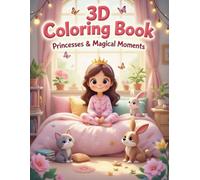 3D Coloring Book: Princesses and Magical Moments: Charming Girls and Stylish Princesses in Delightful Scenes to Color | 50 Unique 3D-Inspired Illustrations for Tweens and Teens
