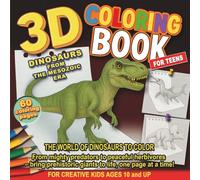 3D Dinosaur Coloring Book: Realistic Pages with Prehistoric Creatures: 60 Fun Designs with 3D Effects to Color - Great for Kids, Teens & Adults (Ages 10+) (3D Coloring Book - series)