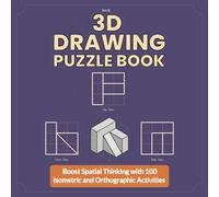 3D DRAWING PUZZLE BOOK: Boost Spatial Thinking with 100 Isometric and Orthographic Activities