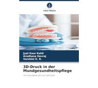 3D-Druck in der Mundgesundheitspflege: Von Konzepten bis zum Lehrstuhl