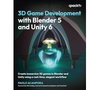 3D Game Development with Blender 5 and Unity 6: Create immersive 3D games in Blender and Unity using a real-time, elegant workflow