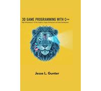 3D GAME PROGRAMMING WITH C++: High-Performance C++20 for Graphics, Engine Architecture, and Game Development (The Intelligent System Series)