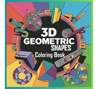 3D Geometric Shapes: Coloring Book for All Age