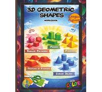 3D Geometric Shapes Workbook. Full Color Edition: Hands-On Geometry for Kids: Cut out, and Build 3D Shape Nets. A Creative Activity Book with Foldable Paper Nets to Master 3D Shapes for STEM Education. Full Color Edition