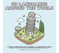 3D Landmarks Around the World: A Travel Coloring Book with 45 Original Illustrations of Famous Places, Cities and Natural Wonders for Teens and Adults
