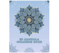 3D MANDALA COLORING BOOK FOR ADULTS: Stress Relief and Relaxation with Intricate Mandala Designs