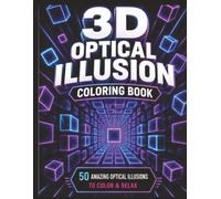 3D Optical Illusion Coloring Book: 50 Mind-Bending Designs to Color • Bold & Easy-to-Color Illusions for Teens & Adults