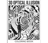 3D optical illusion coloring book: Mind-Bending Geometric Patterns to Relax Your Brain | Trippy Designs, Hypnotic Art & Stress Relief