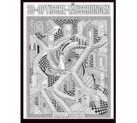 3D-Optische-Täuschungen Malbuch: Hypnotische geometrische Muster und faszinierende visuelle Effekte - Anti-Stress-Malbuch für Erwachsene, kreatives Gehirntraining, optische Illusionen in 3D erleben