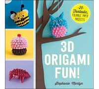 Diversión con Origami 3D – 25 fantásticos proyectos de papel plegables