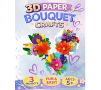 3D Paper Bouquet Crafts for Kids: Easy & Fun (3D Paper Bouquet Crafts for Kids: Hands-on Activity Books)