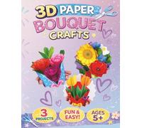 3D Paper Bouquet Crafts for Kids: Fun & Easy (3D Paper Bouquet Crafts for Kids: Hands-on Activity Books)