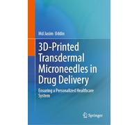 3D-Printed Transdermal Microneedles in Drug Delivery: Ensuring a Personalized Healthcare System