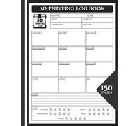 3D Printing Log Book: Large Organizer to Track Print Settings, Filament Details, Results & Ratings