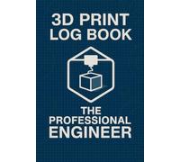 3D PRINTING LOG BOOK: THE PROFESSIONAL ENGINEER (Southern Engineer)