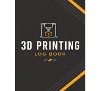 3D Printing Log Book: Track Print Settings, Filament, Maintenance & Failed Prints