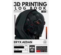 3D Printing Log Book: Track Prints, Record Project Details and Organize Important Information - Improve Every 3d Print & Eliminate Costly Mistakes. Perfect Gift for Hobbyists & 3D Printing Lovers