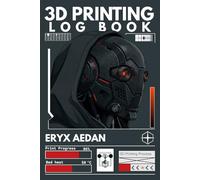 3D Printing Log Book: Track Prints, Record Project Details and Organize Important Information - Improve Every 3d Print & Eliminate Costly Mistakes. Perfect Gift for Hobbyists & 3D Printing Lovers