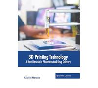 3d Printing Technology: A New Horizon in Pharmaceutical Drug Delivery