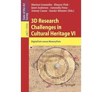 3D Research Challenges in Cultural Heritage VI: DigitalTwin versus MemoryTwin (Lecture Notes in Computer Science, 15930)