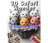 3D Safari Wonders Coloring Book: 3D safari animal adventure book jungle creatures coloring pages exciting nature scenes | Creative fun relaxation calming artistic experience | For Kids Ages 4-8