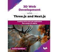 3D Web Development with Three.js and Next.js: Creating end-to-end web applications that contain 3D objects (English Edition)